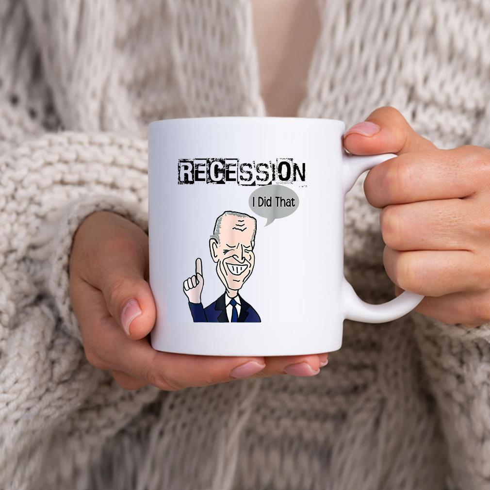 Biden Recession I Did That Mug
