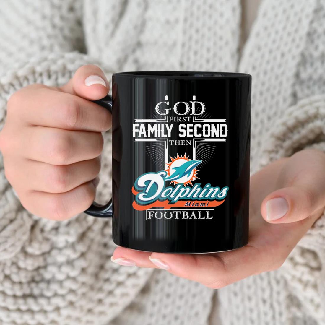 God First Family Second Then Miami Dolphins Football Mug