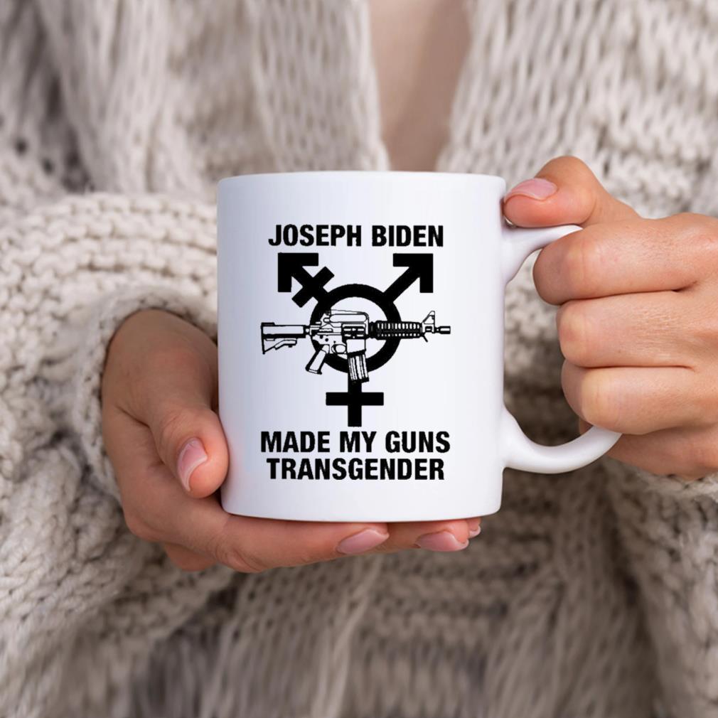Joseph Biden Made My Guns Transgender Mug