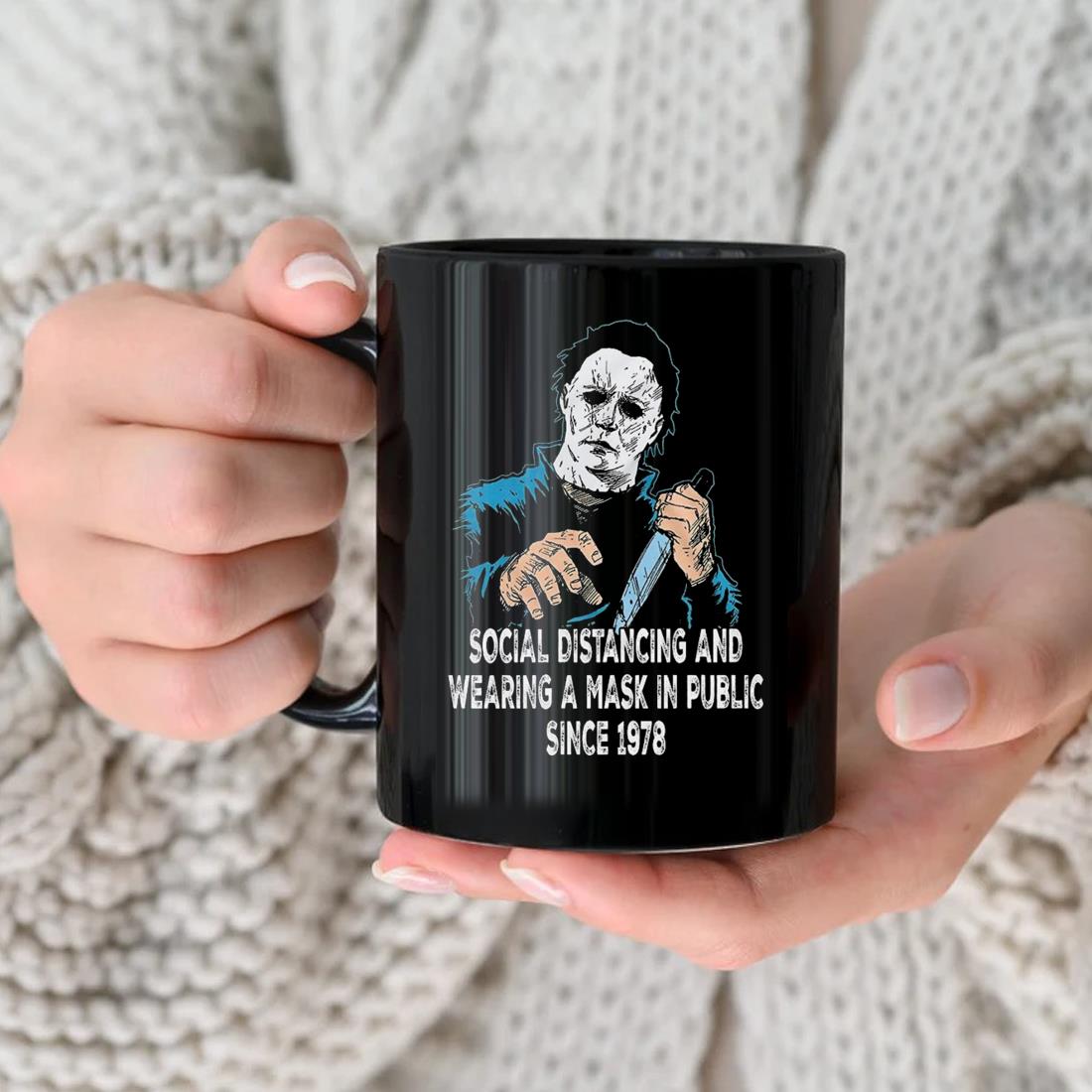 Michael Myers Social Distancing And Wearing Mask In Public Since 1978 Tee Mug