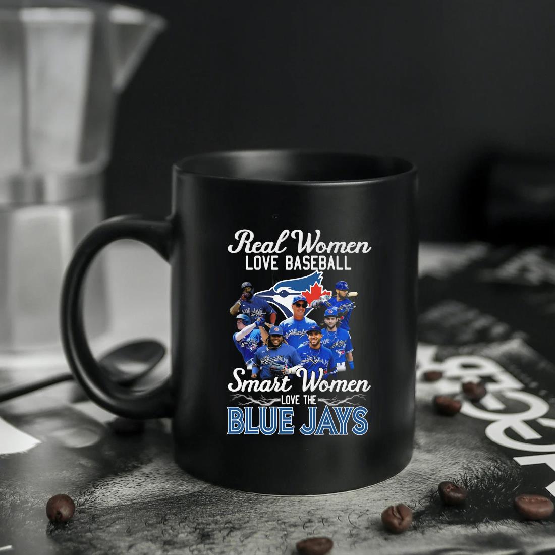 Toronto Blue Jays Real Women Love Baseball Smart Women Love The Blue Jays  Signatures shirt, hoodie, sweater, long sleeve and tank top