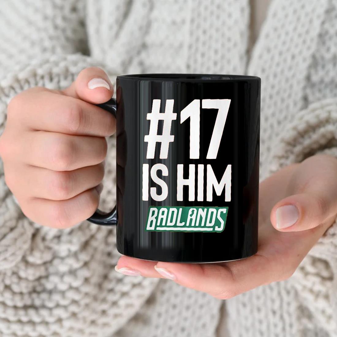 17 Is Him Badlands Mug