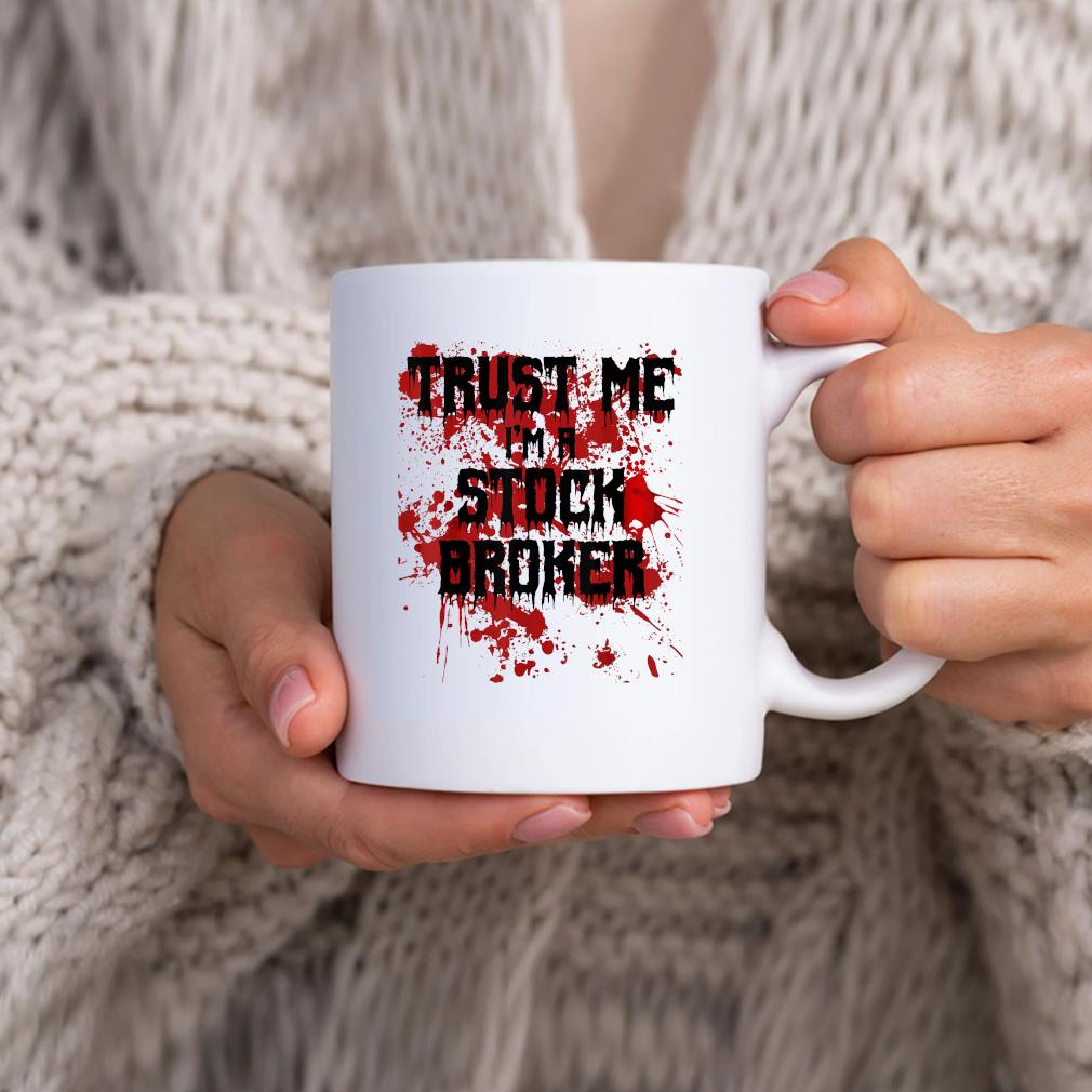 Bloody Trust Me I’m A Stock Broker Scary Halloween Mug