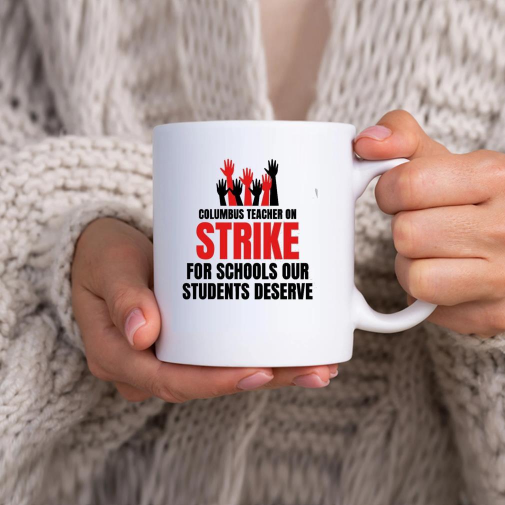 Columbus Teacher On Strike For Schools Our Students Deserve 2022 Mug