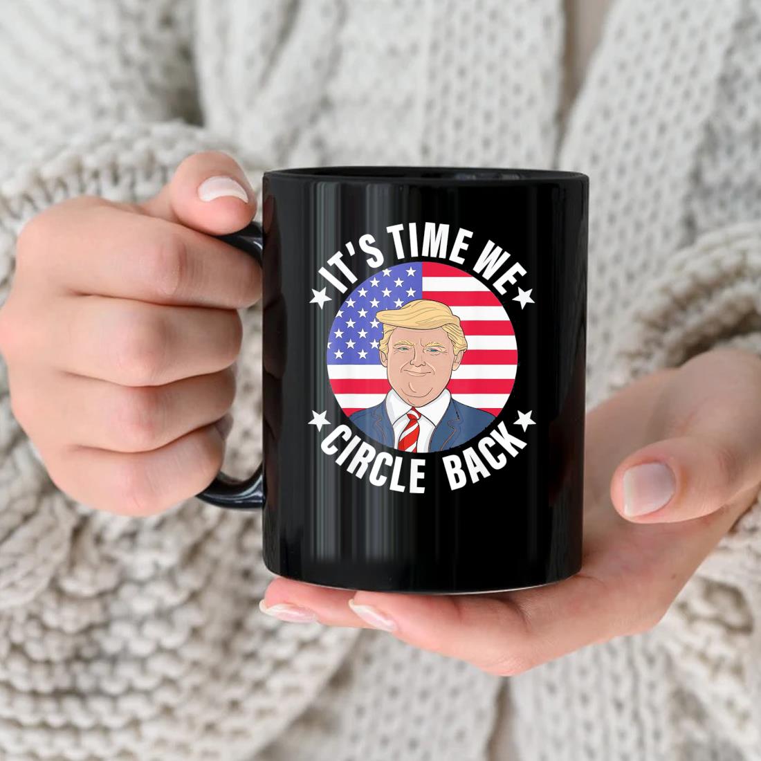 Donald Trump It's Time We Circle Back American Flag Mug