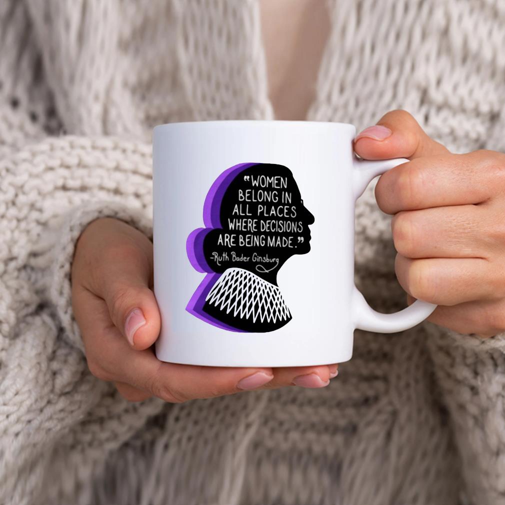 Emily Winston Women Belong In All Places Where Decisions Are Being Made Mug