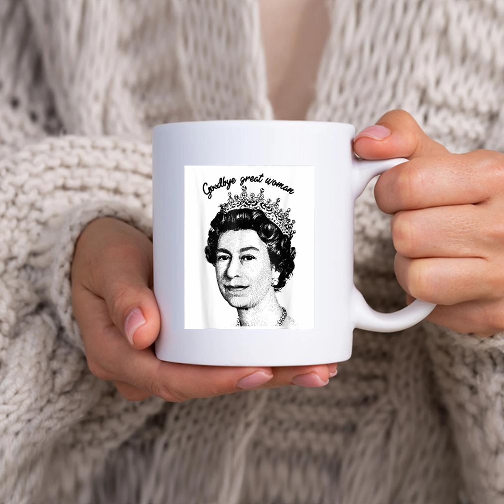 Goodbye Great Woman Elizabeth Ii – Queen Of England Mug