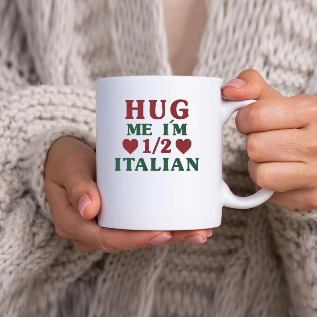 Hug Me I'm 1.2 Itallian Mug