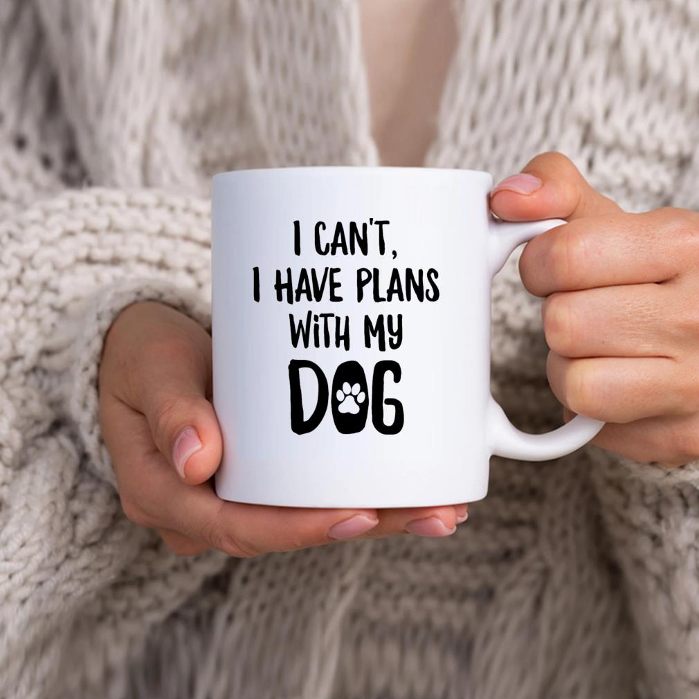 I Can't I Have Plans With My Dog Dog Lover Mug