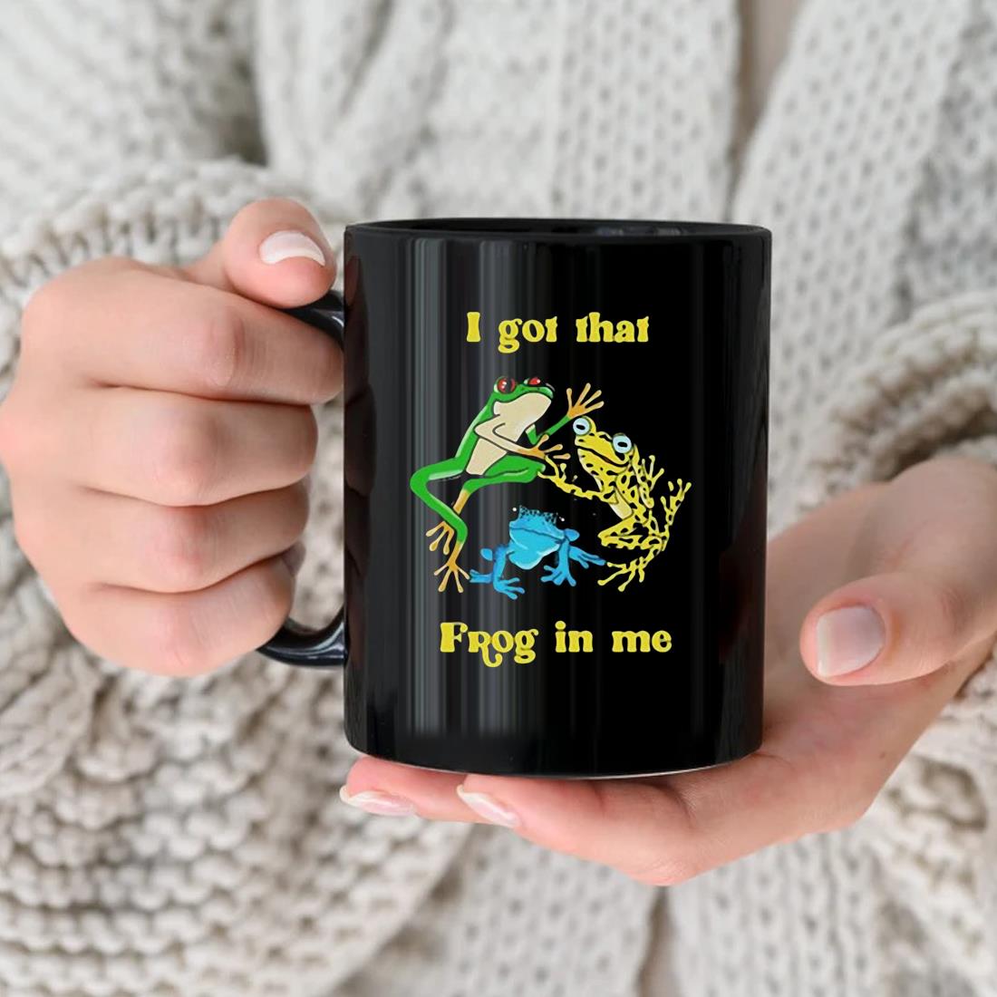 I Got That Frog In Me Mug