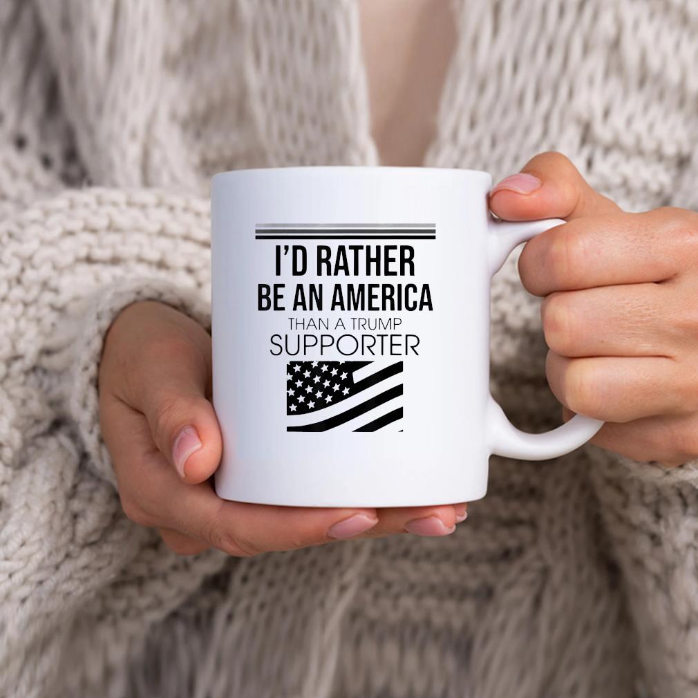 I'd Rather Be An America Than A Trump Supporter Mug