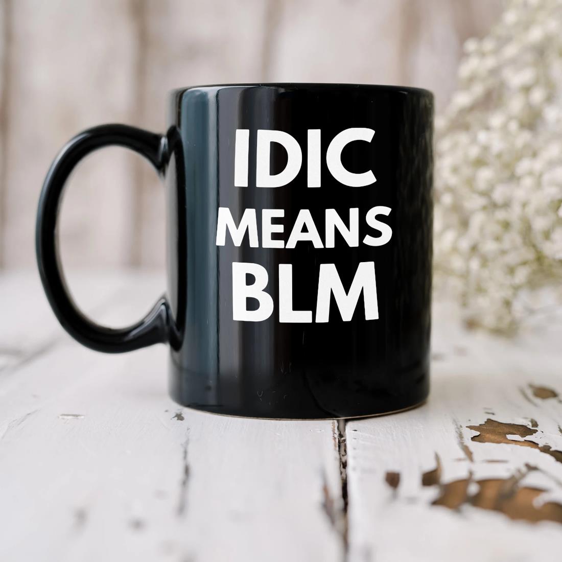 Idic Means Blm Mug biu