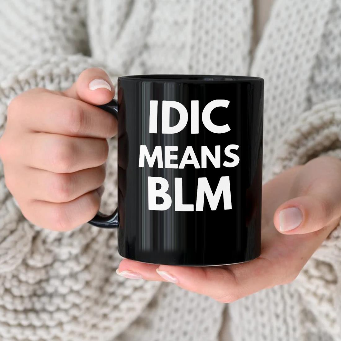 Idic Means Blm Mug
