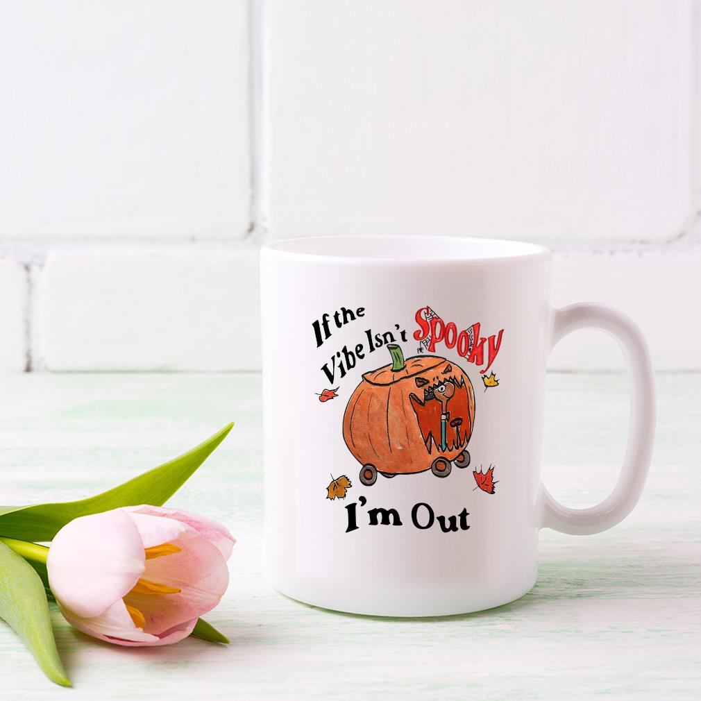 If The Vibe Isn’t Spooky I’m Out Halloween Mug dong