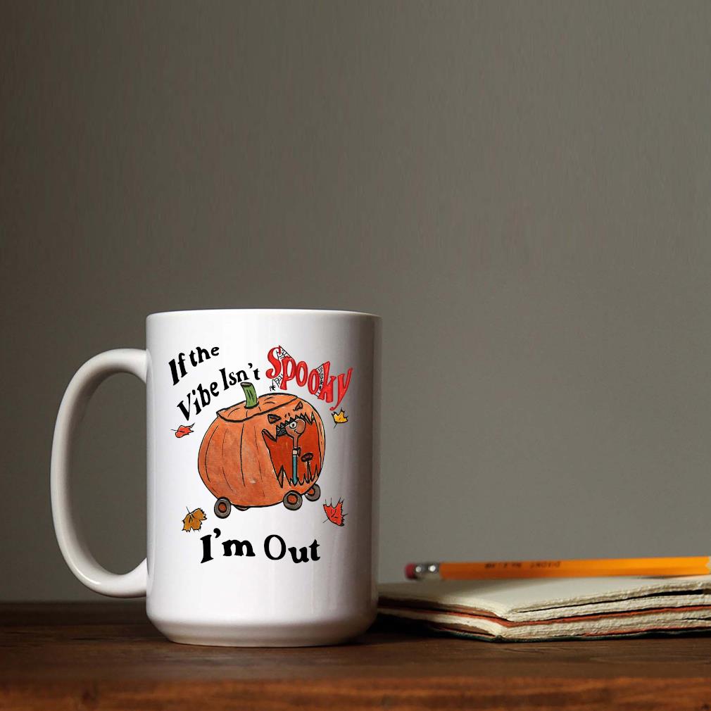 If The Vibe Isn’t Spooky I’m Out Halloween Mug que