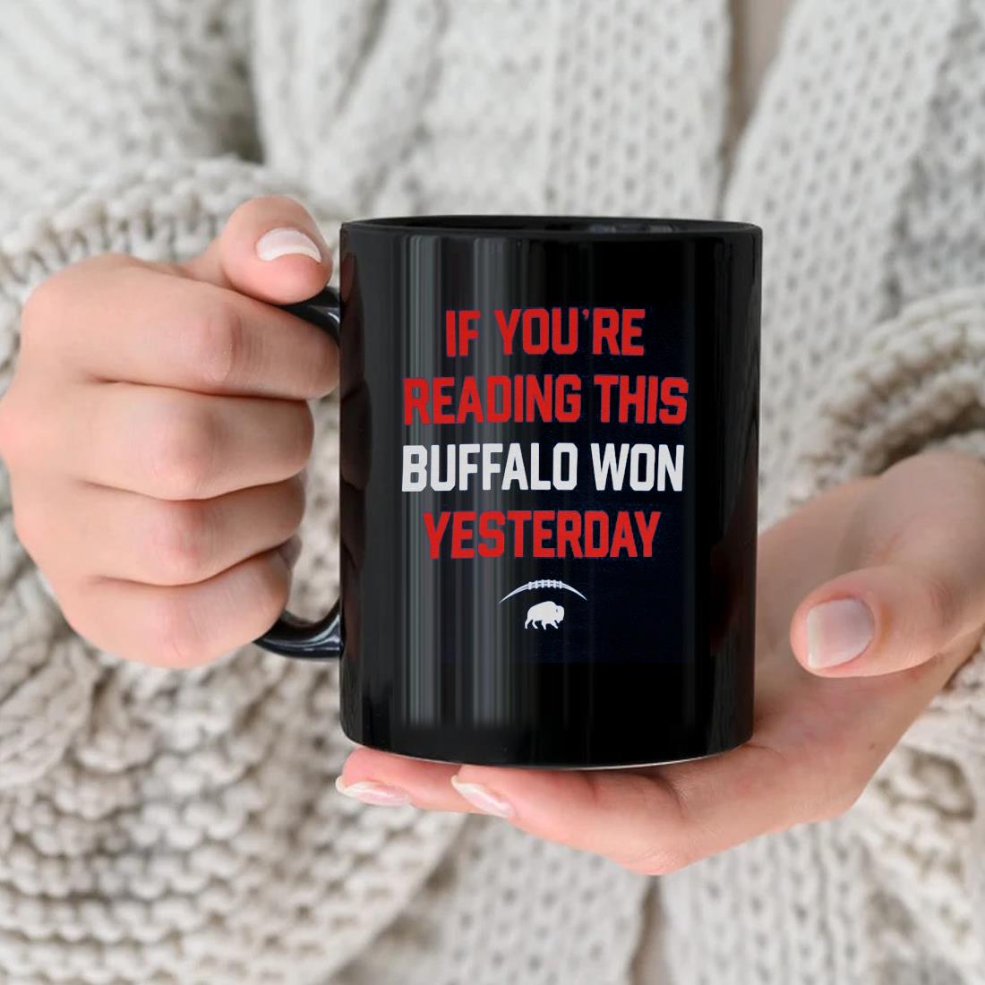 If You’re Reading This Buffalo Won Yesterday Mug
