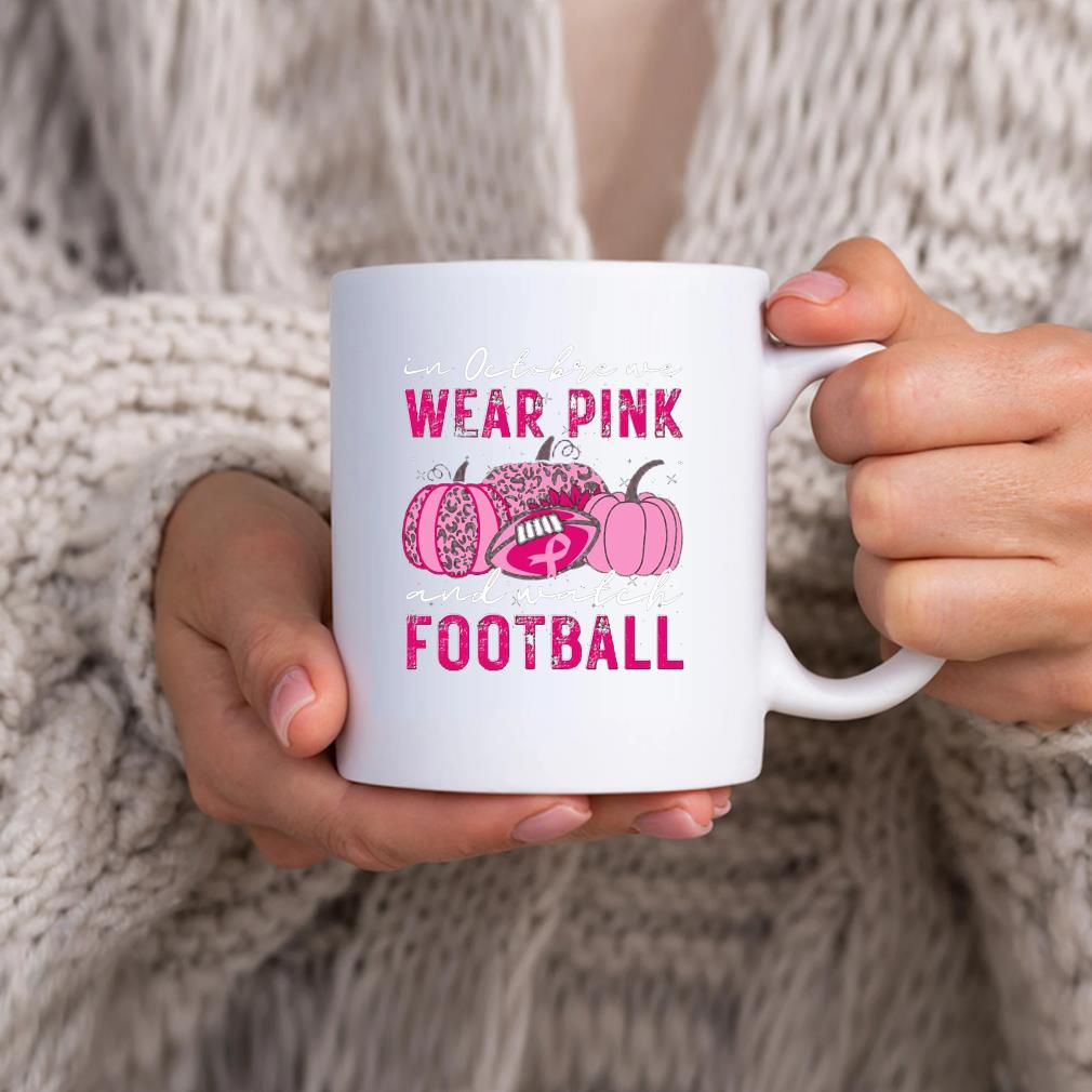 In October We Wear Pink And Watch Football Funny Halloween Football Mug