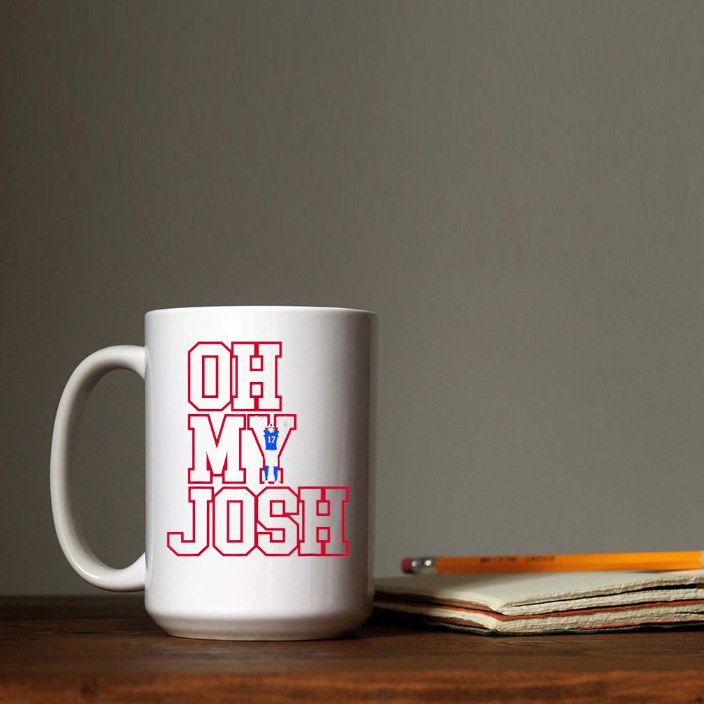 Oh My Josh Allen Buffalo Bills shirt, hoodie, sweater, long sleeve and tank  top