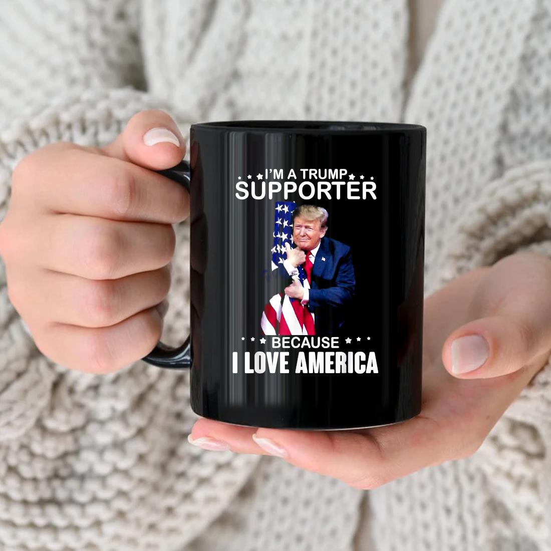 Top Donald Trump I’m A Trump Supporter Because I Love America Mug