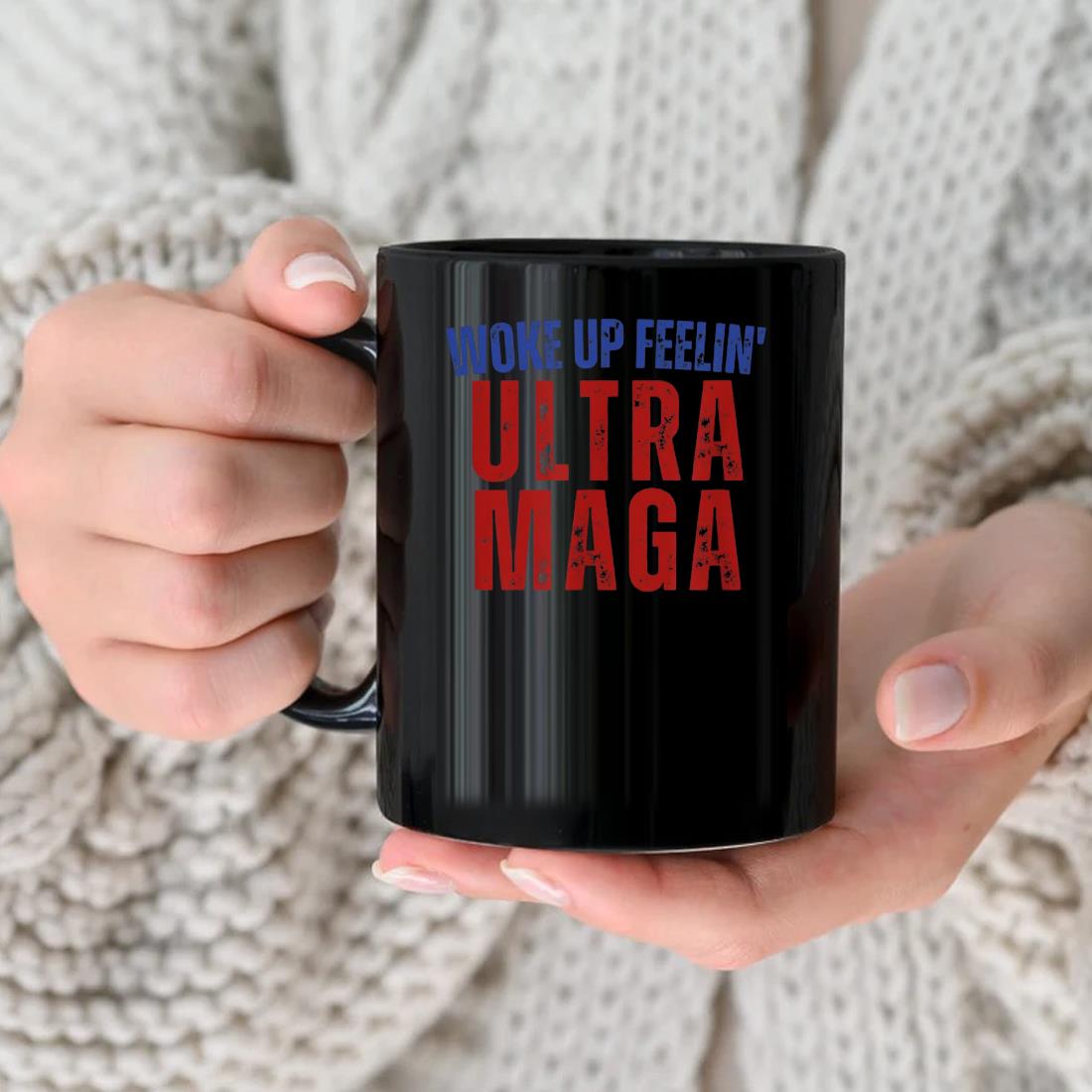 Woke Up Feelin' Ultra Maga Trump America Patriotic Anti Biden Mug