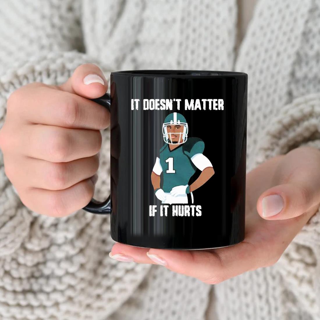 Jalen Hurts Philadelphia Eagles it doesn't matter if it hurts shirt,  hoodie, sweater and long sleeve