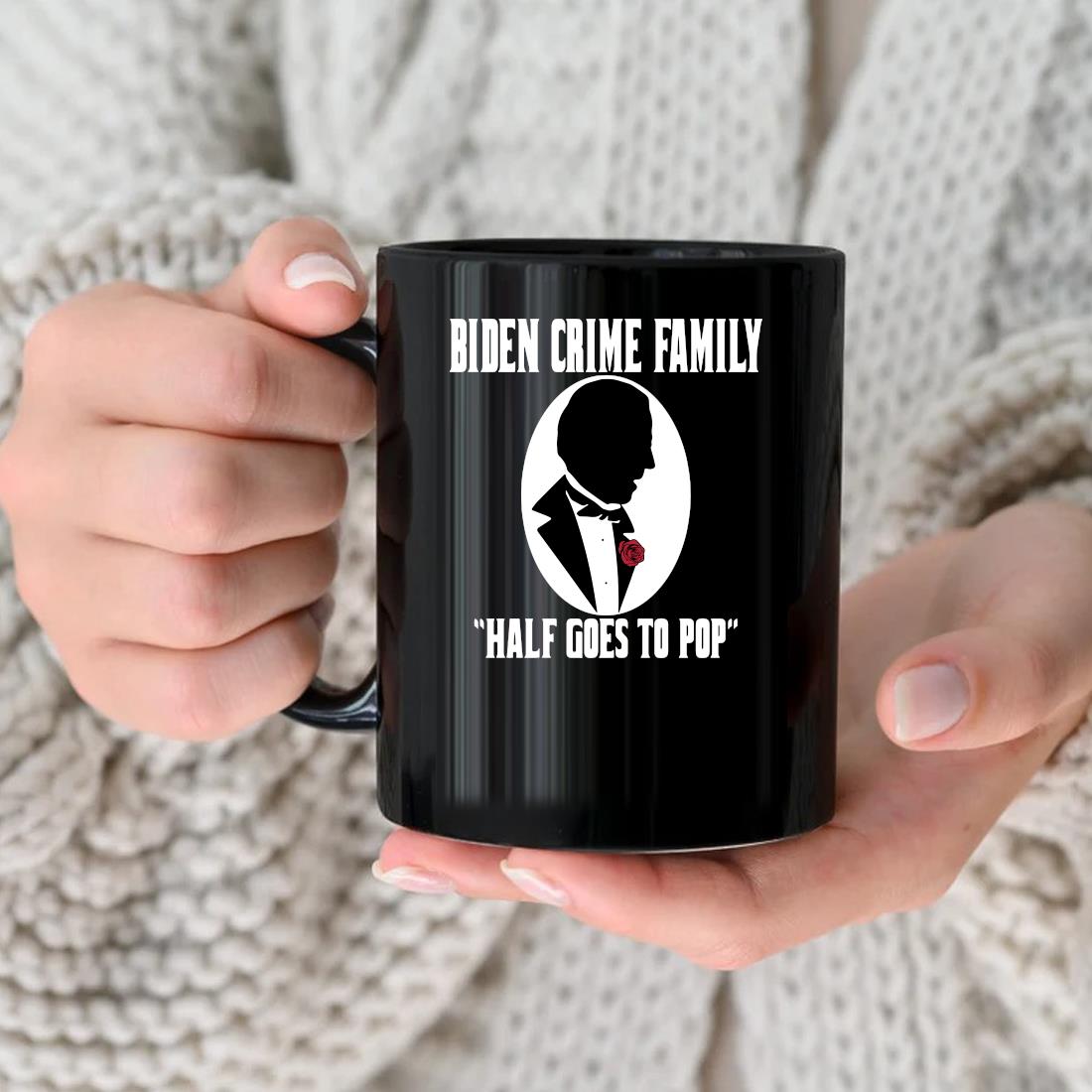 Joe Biden Crime Family Half Goes To Pop Mug