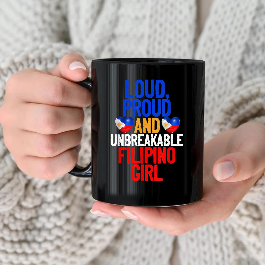 Loud Proud Unbreakable Filipino Girl Mug