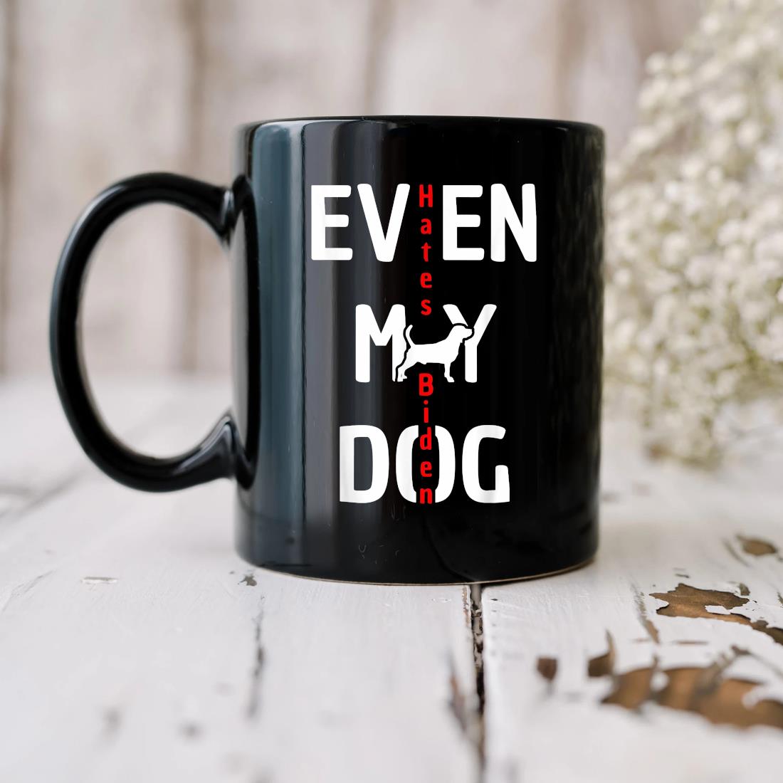Anti Biden Even My Dog Hates Biden Mug biu