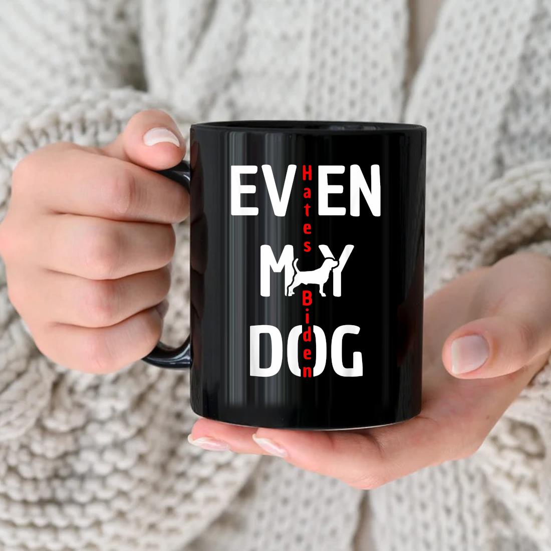 Anti Biden Even My Dog Hates Biden Mug