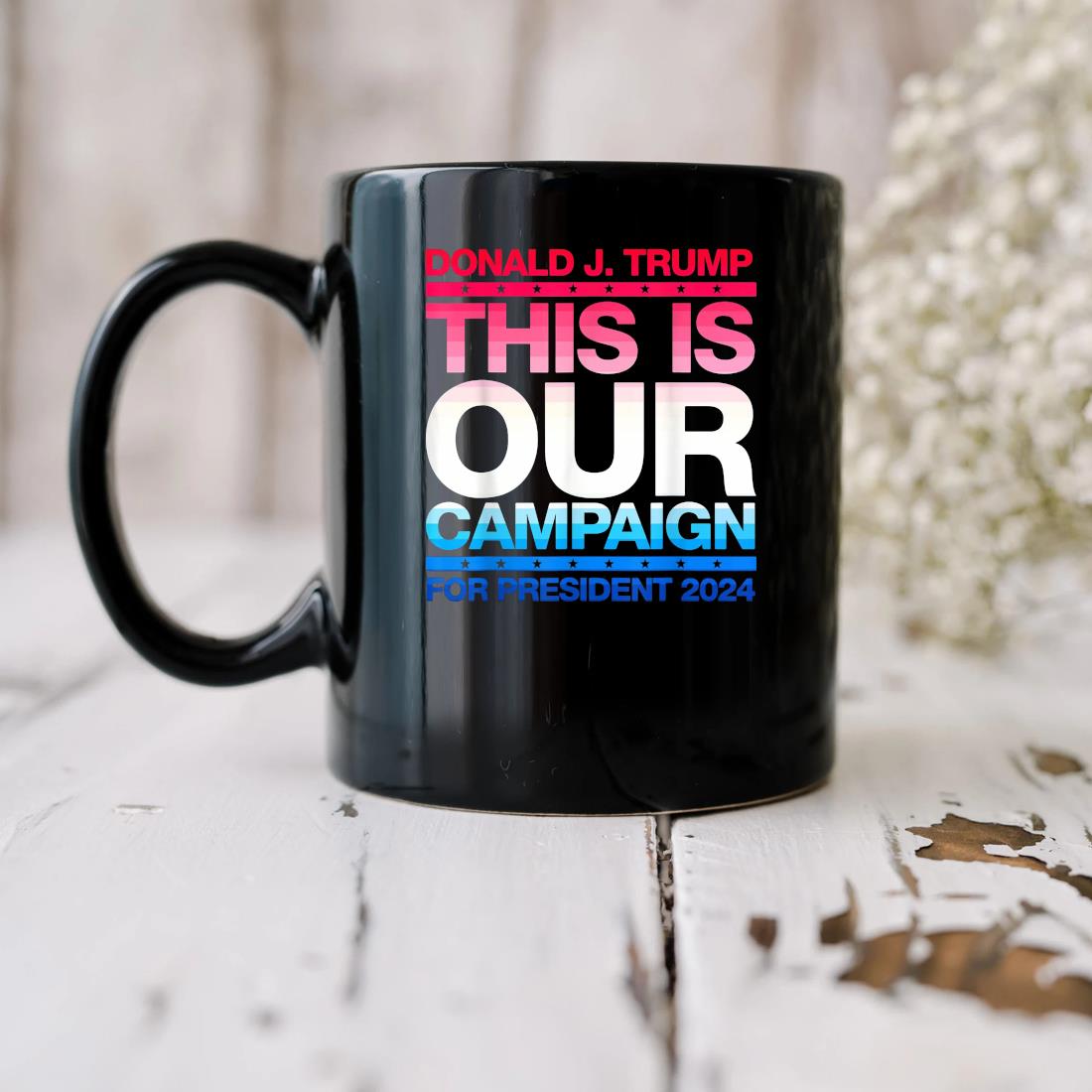 Donald J. Trump This Is Our Campaign For President 2024 Mug biu