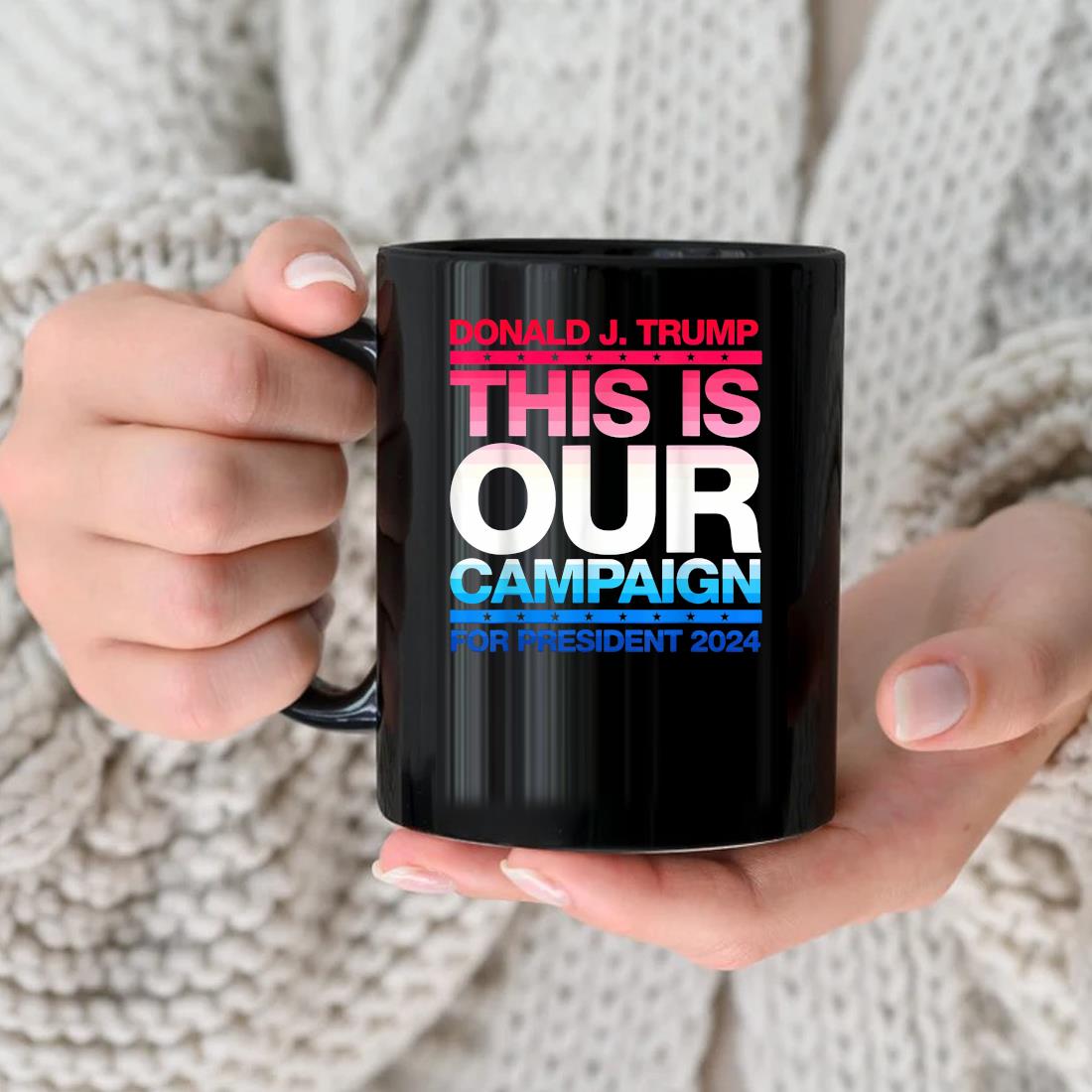 Donald J. Trump This Is Our Campaign For President 2024 Mug