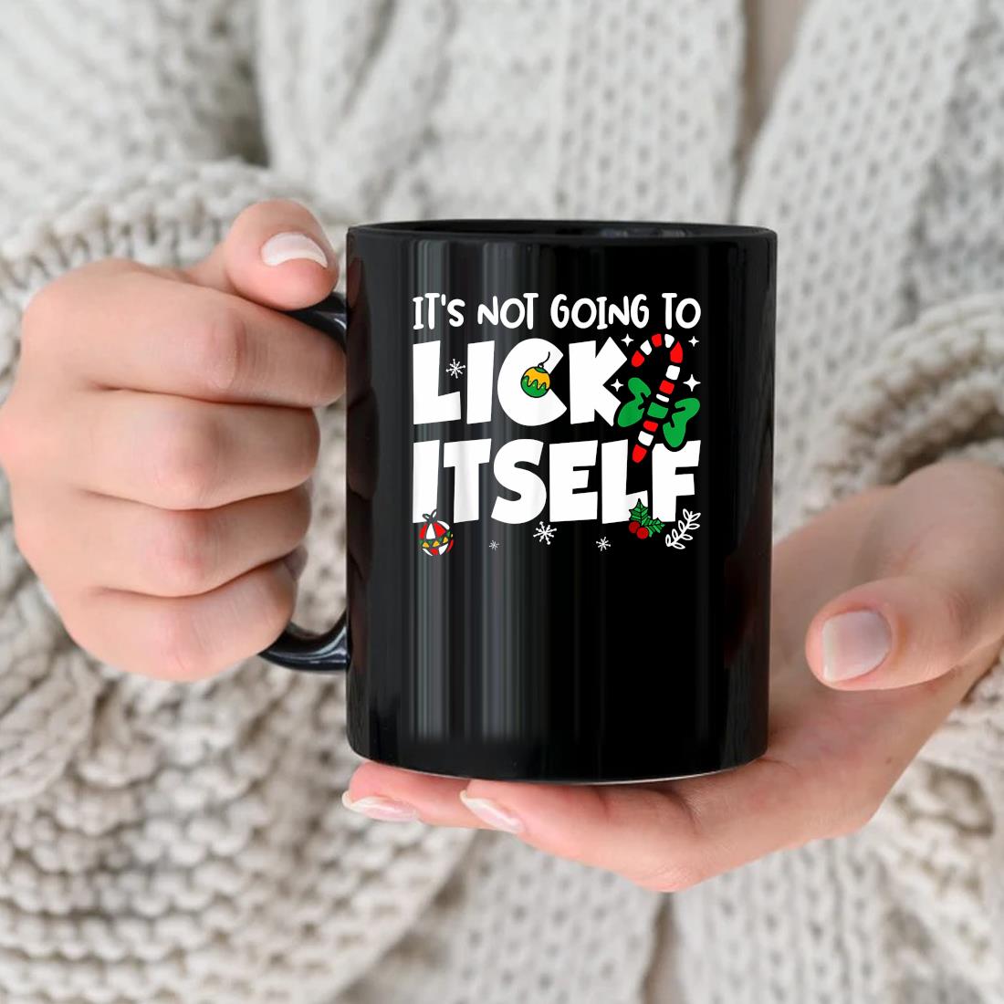It's Not Going To Lick Itself Christmas For Adult Xmas Mug