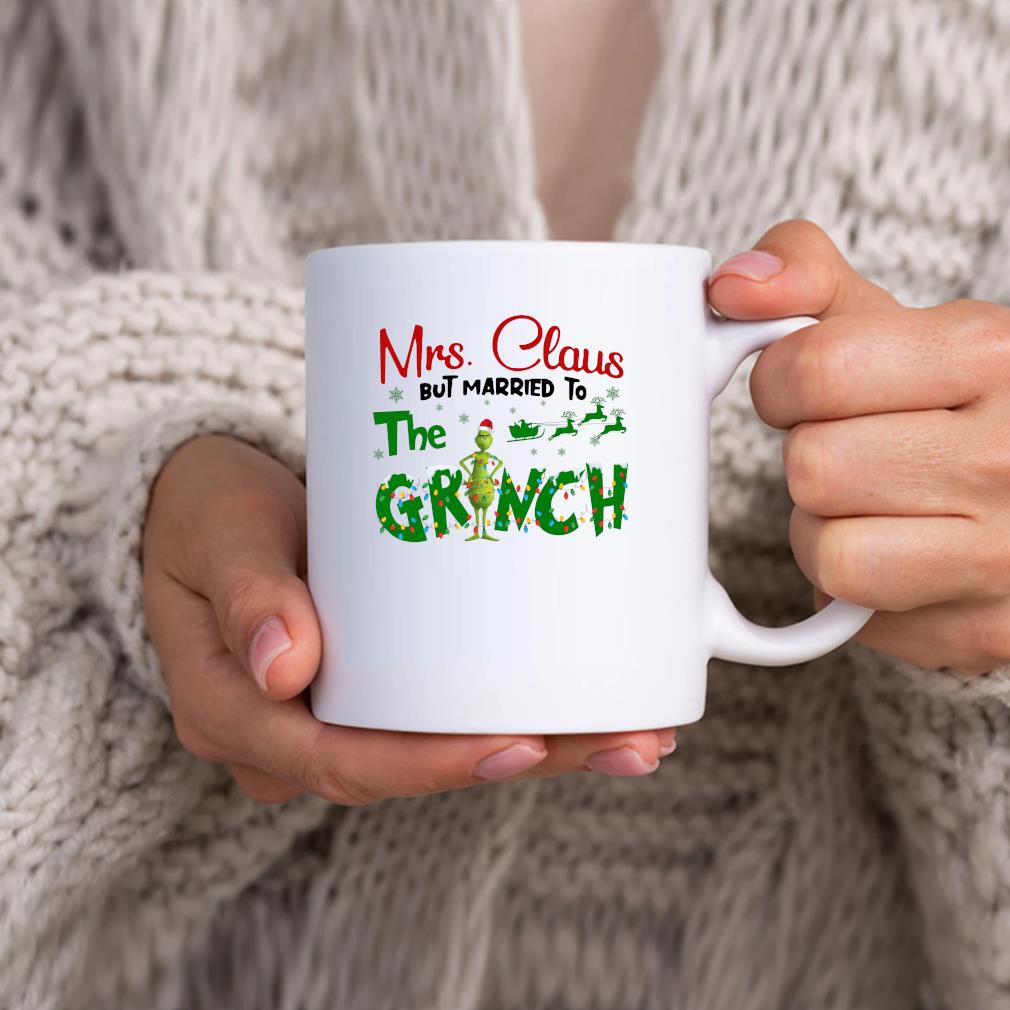 Mrs Claus But Married To The Grinch Christmas 2022 Mug