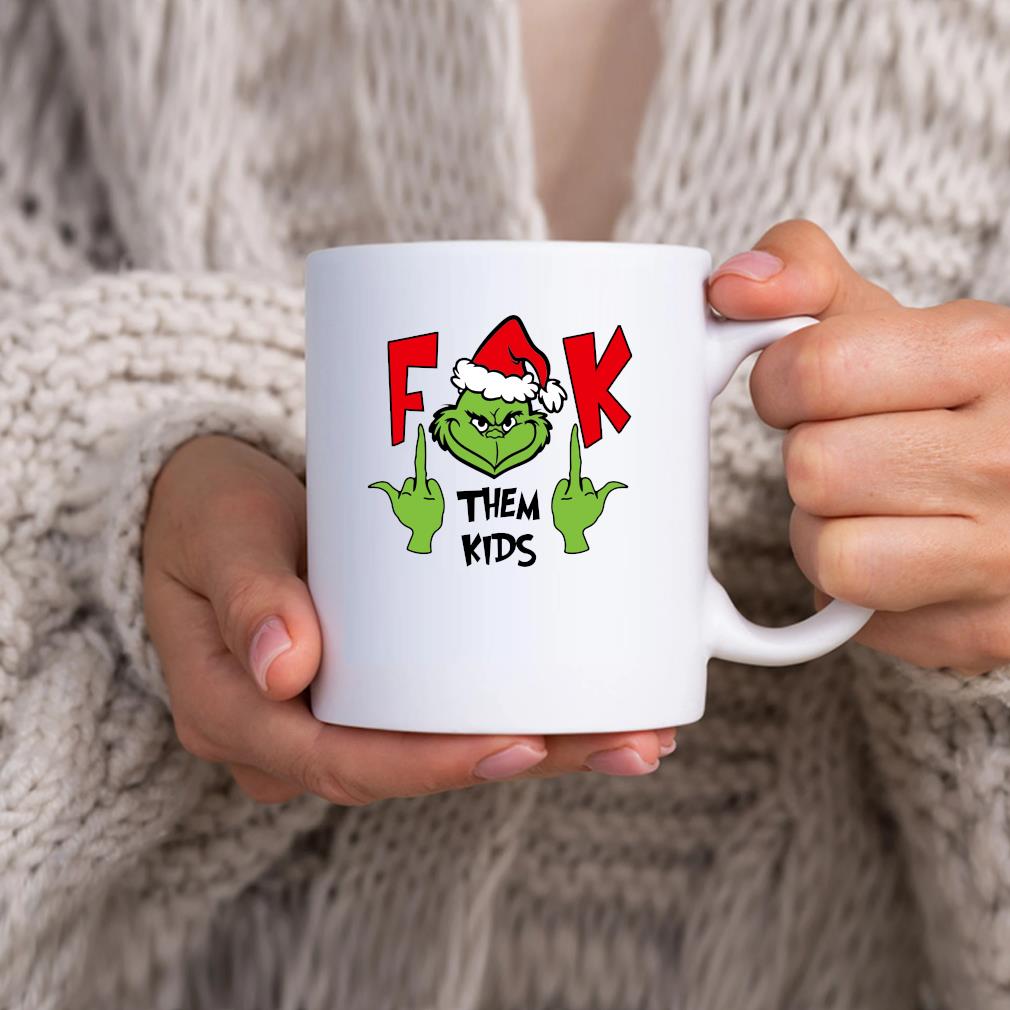 Custom Fuck Them Kids Grinch Coffee Mug By Bettercallsaul - Artistshot