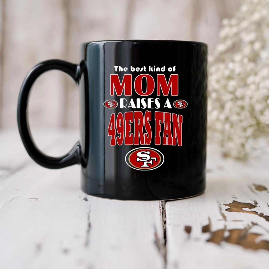 Best Kind Of Mom Raise A Fan San Francisco 49ers T Shirts – Best Funny Store