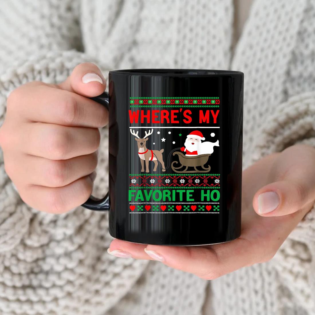 Where's My Favorite Ho Santa Ugly Christmas Mug