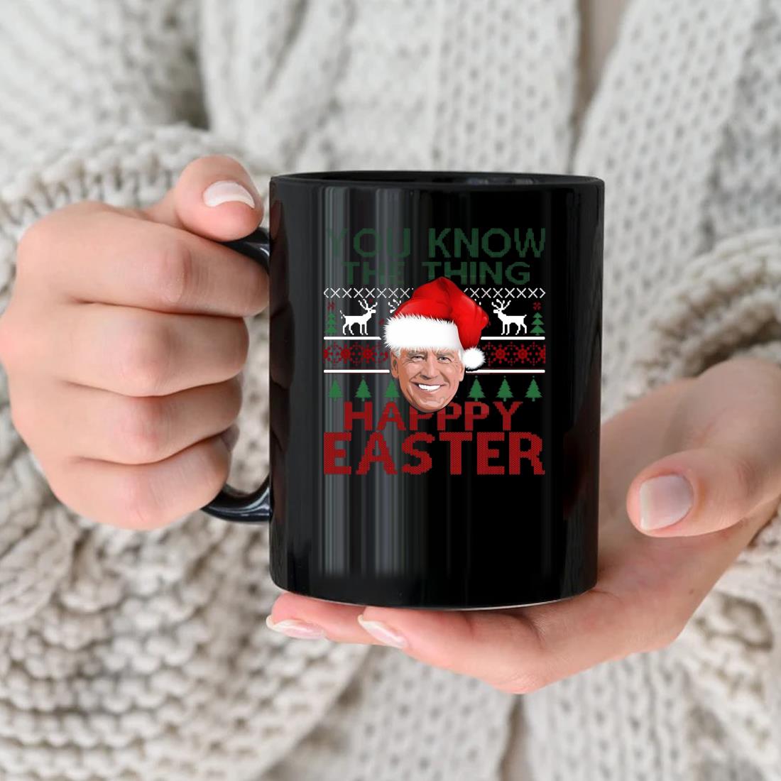 You Know The Thing Happy Easter Santa Joe Biden Christmas Mug