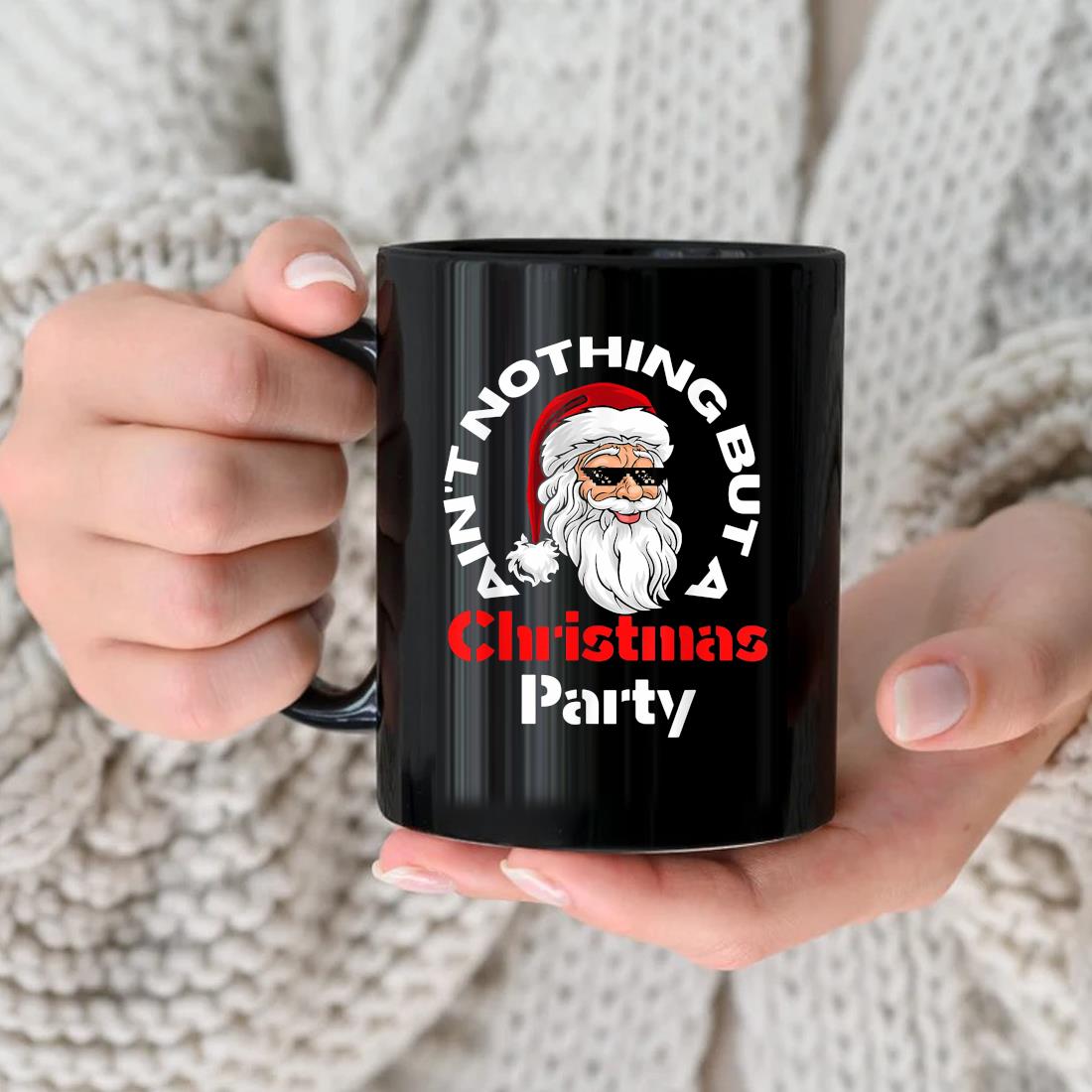 Ain't Nothing But A Christmas Party Santa Face Mug