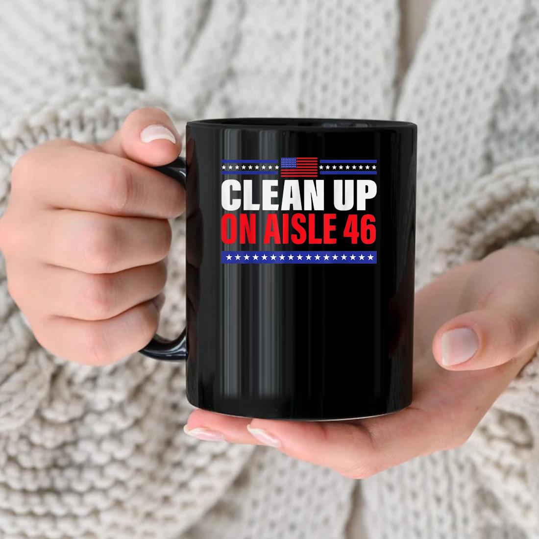 Anti Biden Trump 2024 Back America Clean Up On Aisle 46 Mug