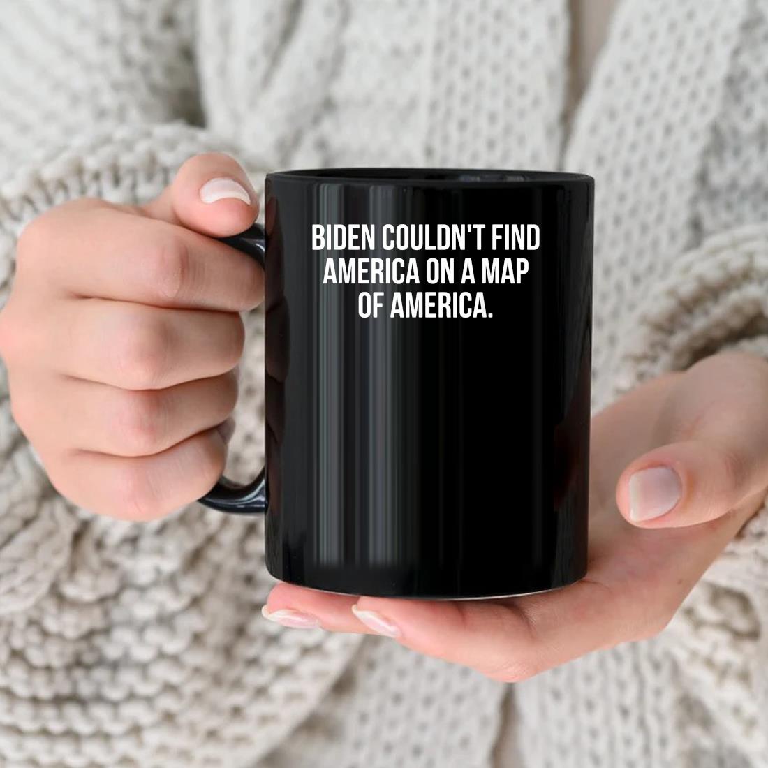 Biden Couldn't Find America On A Map Of America Mug