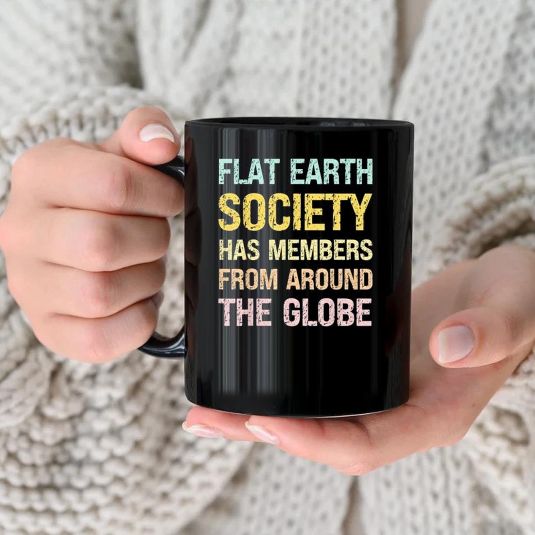 Flat Earth Society Has Members From Around The Globe Mug