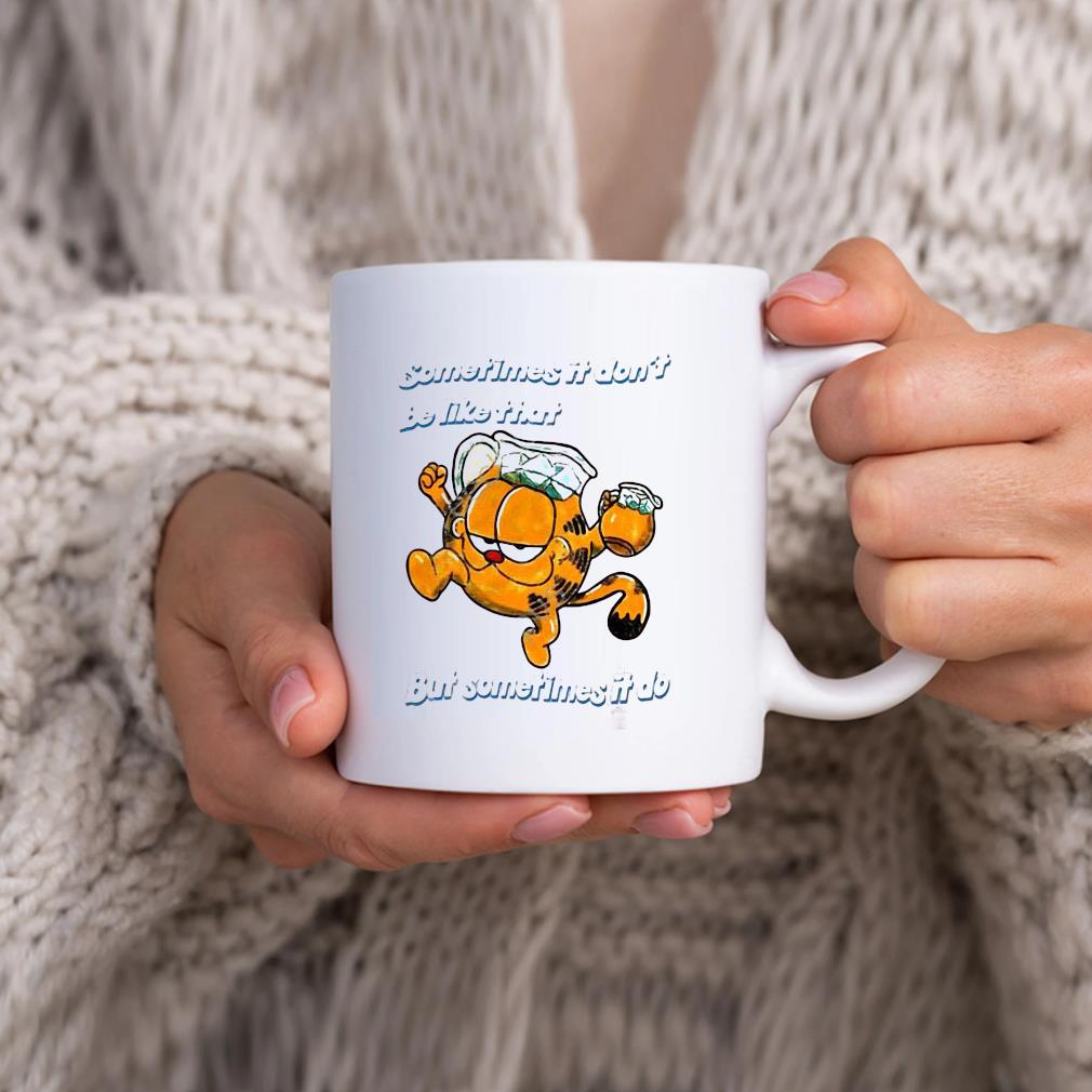 Garfield Sometimes It Don't Be Like That But Sometimes It Do Mug