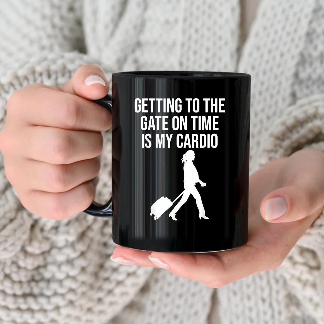 Getting To The Gate On Time Is My Cardio Travel 2022 Mug