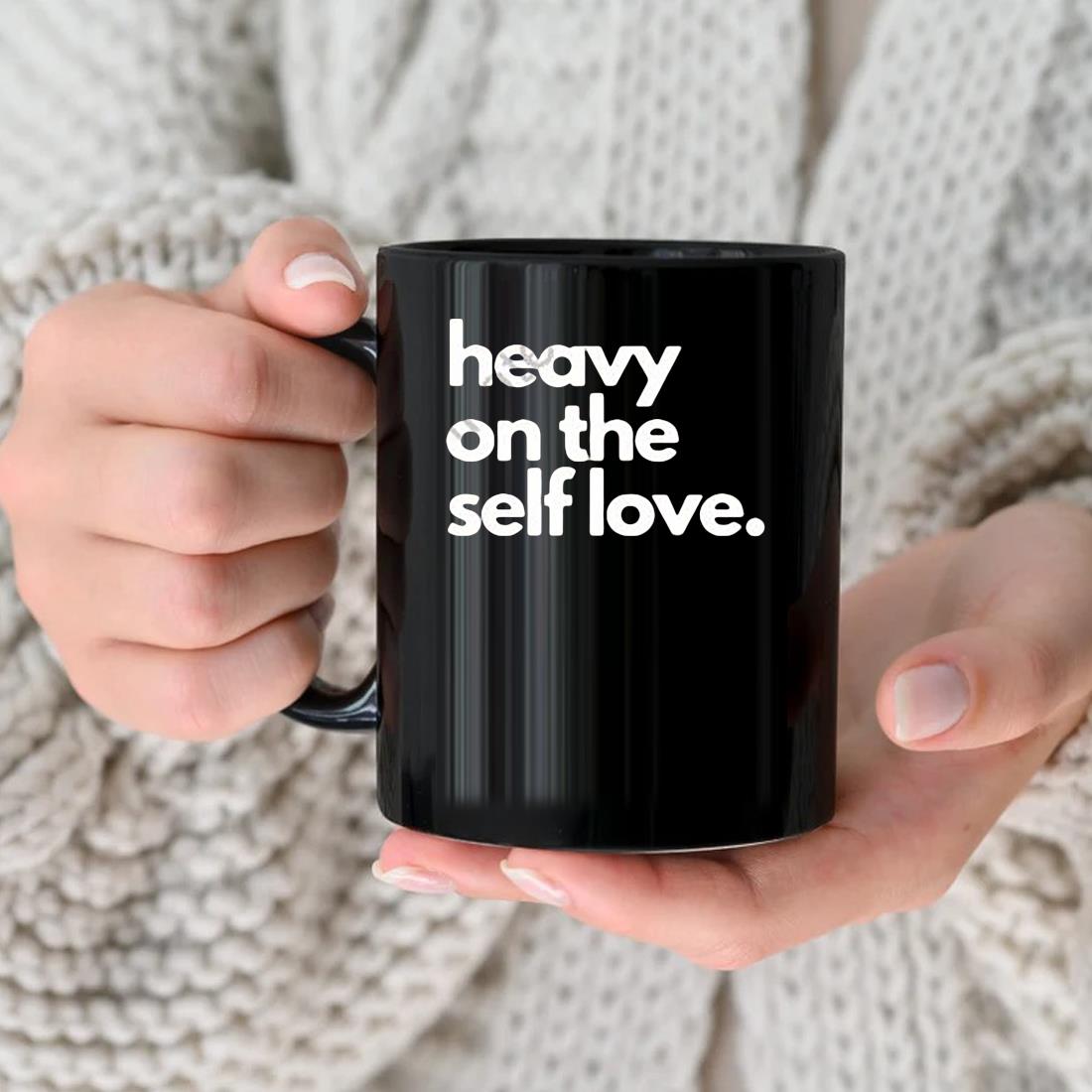 Heavy On The Self Love Mug