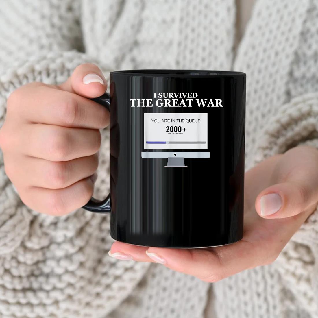I Survived The Great War You Are In The Queue 2000 Mug