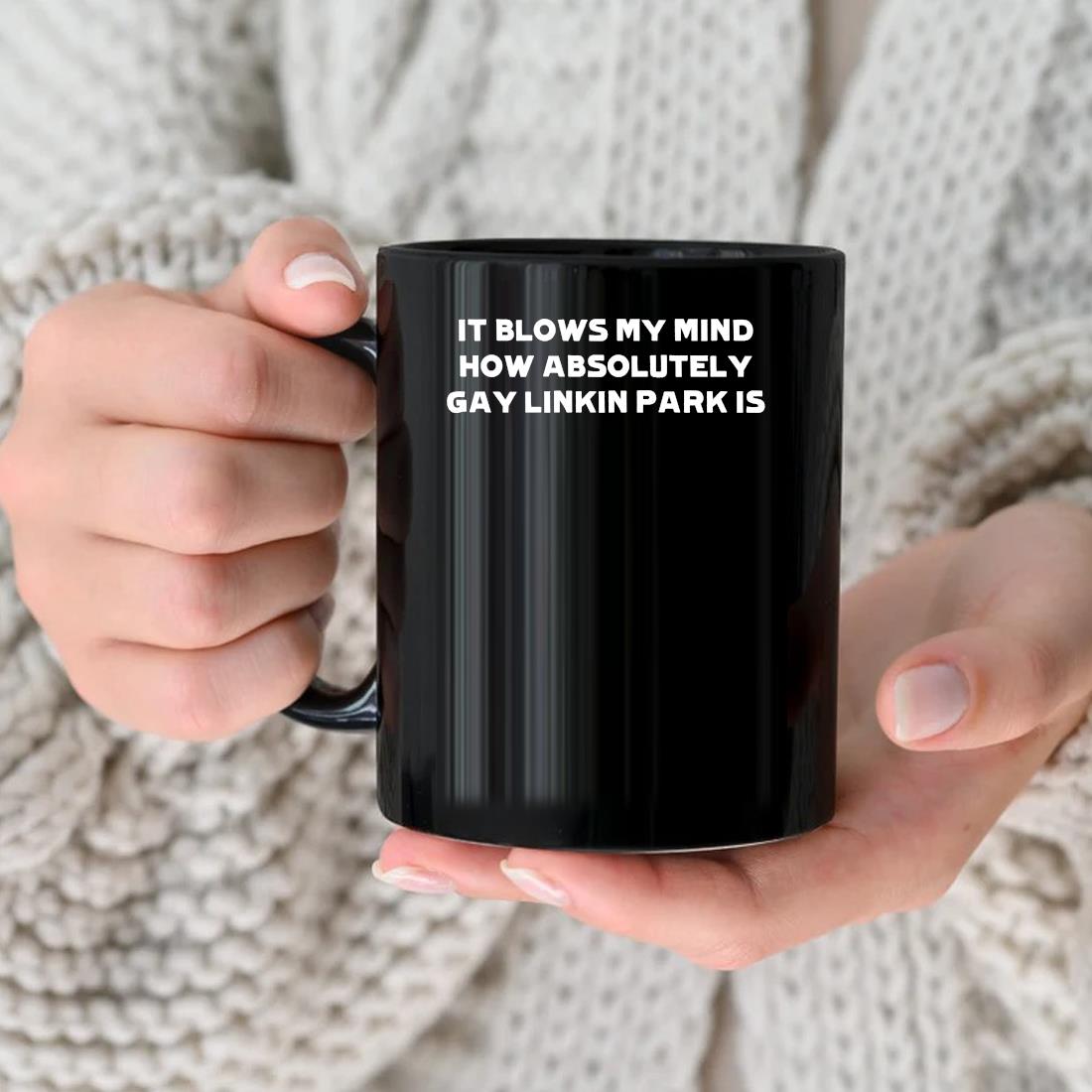 It Blows My Mind How Absolutely Gay Linkin Park Is 2022 Mug