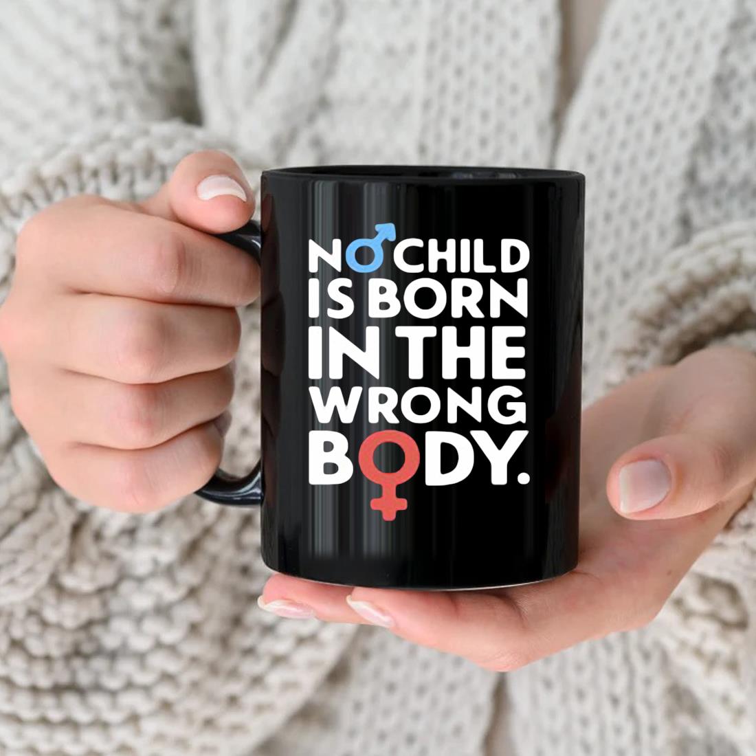 No Child Is Born In The Wrong Body Mug