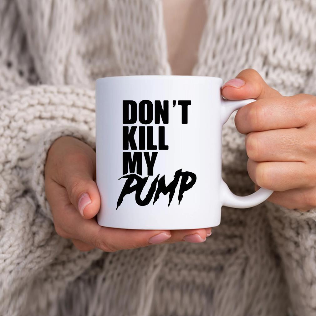 Official Don't Kill My Pump Mug
