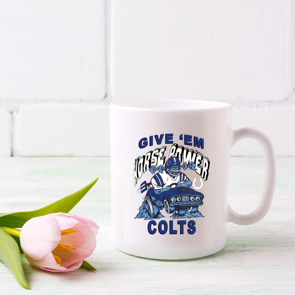 Indianapolis Colts Give 'em Horsepower Colts sweater, hoodie, sweater, long  sleeve and tank top