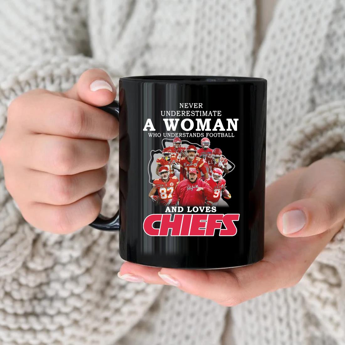 Official Kansas City Chiefs Never Underestimate A Woman Who Understands Football And Loves Chiefs Signatures Mug